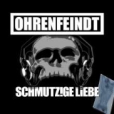 05 Ohrenfeindt Schmutzige Liebe